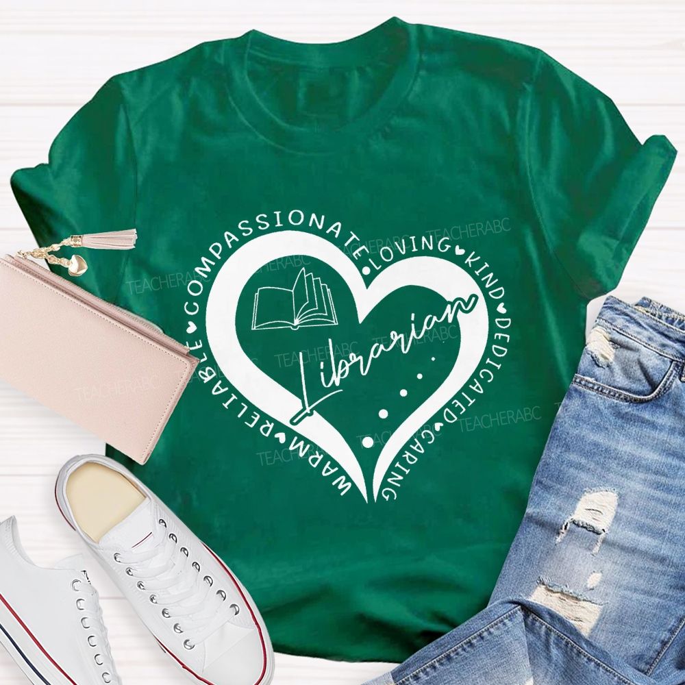 Compassionate Loving Kind Dedicated Caring Warm Reliable Librarian Teacher T-Shirt