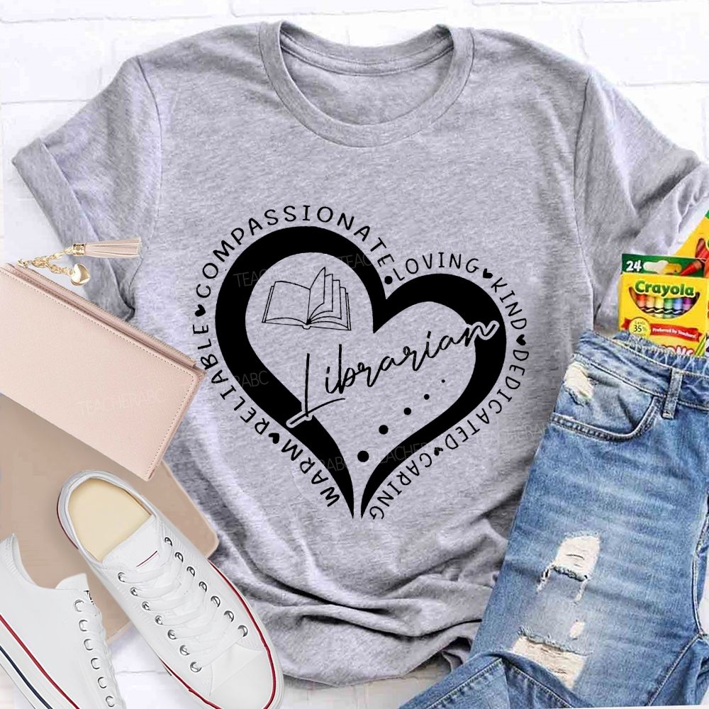 Compassionate Loving Kind Dedicated Caring Warm Reliable Librarian Teacher T-Shirt