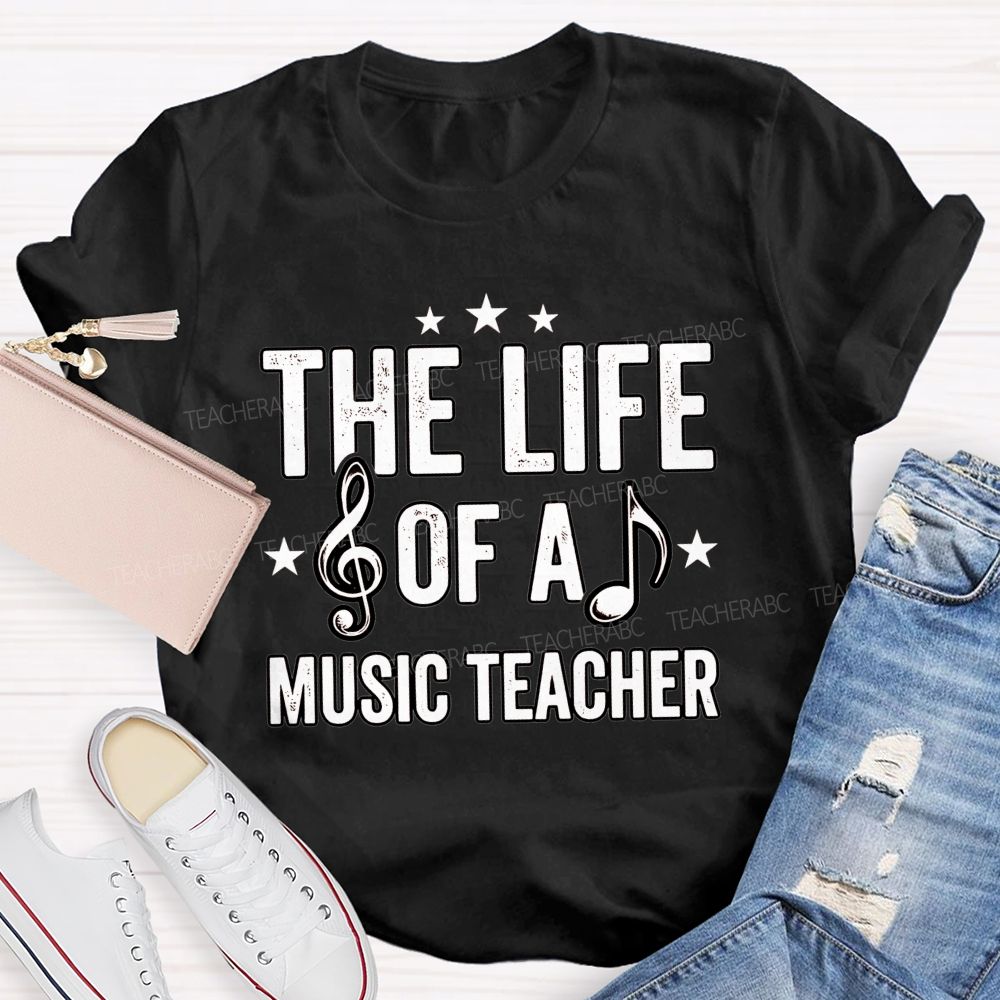 The Life Of A Music Teacher T-shirt