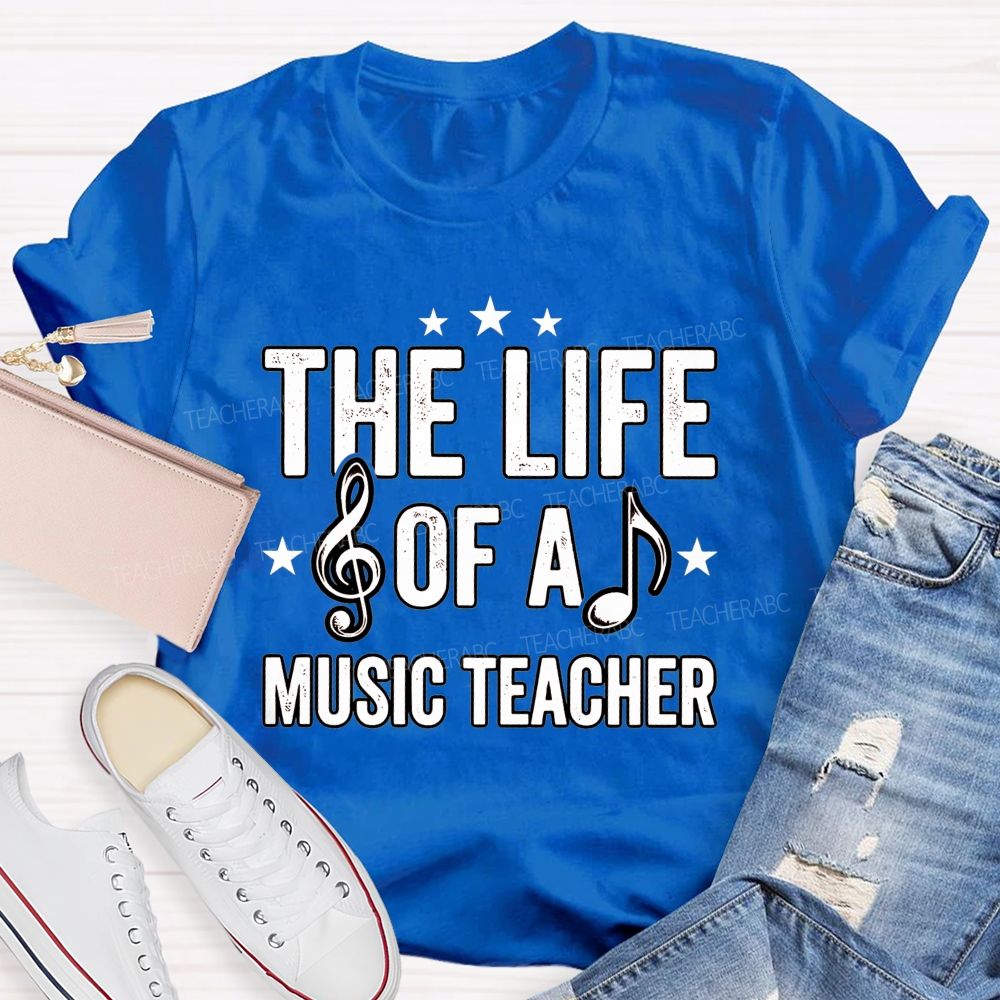 The Life Of A Music Teacher T-shirt