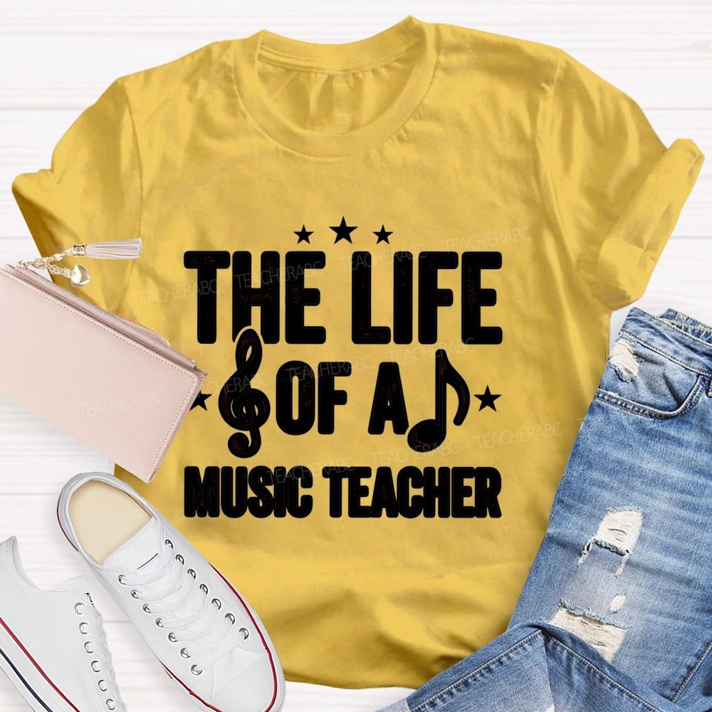 The Life Of A Music Teacher T-shirt