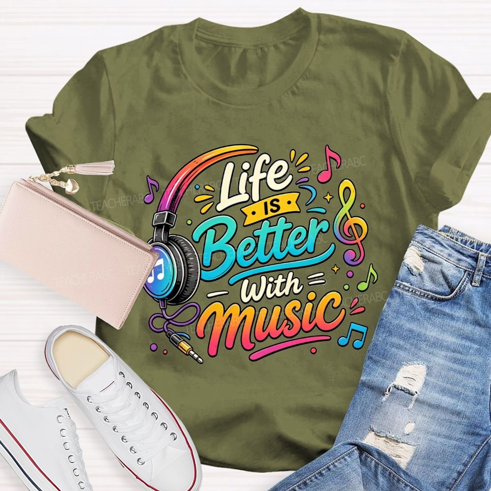 Life Is Better With Music Teacher T-shirt