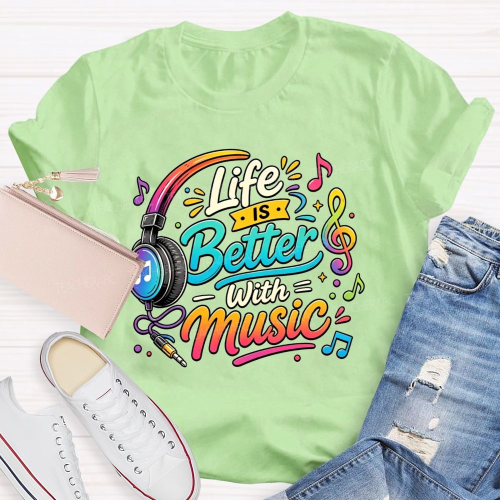 Life Is Better With Music Teacher T-shirt