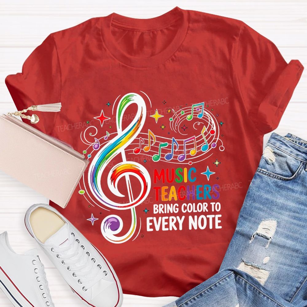 Music Teachers Bring Color To Every Note Teacher T-shirt