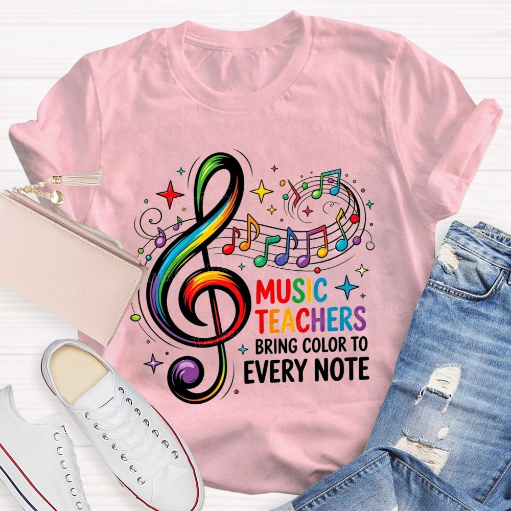 Music Teachers Bring Color To Every Note Teacher T-shirt