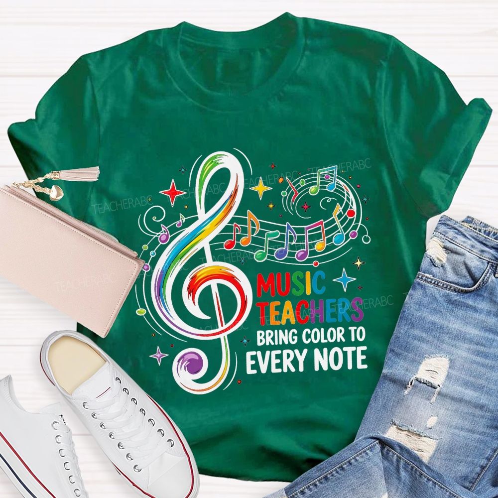 Music Teachers Bring Color To Every Note Teacher T-shirt