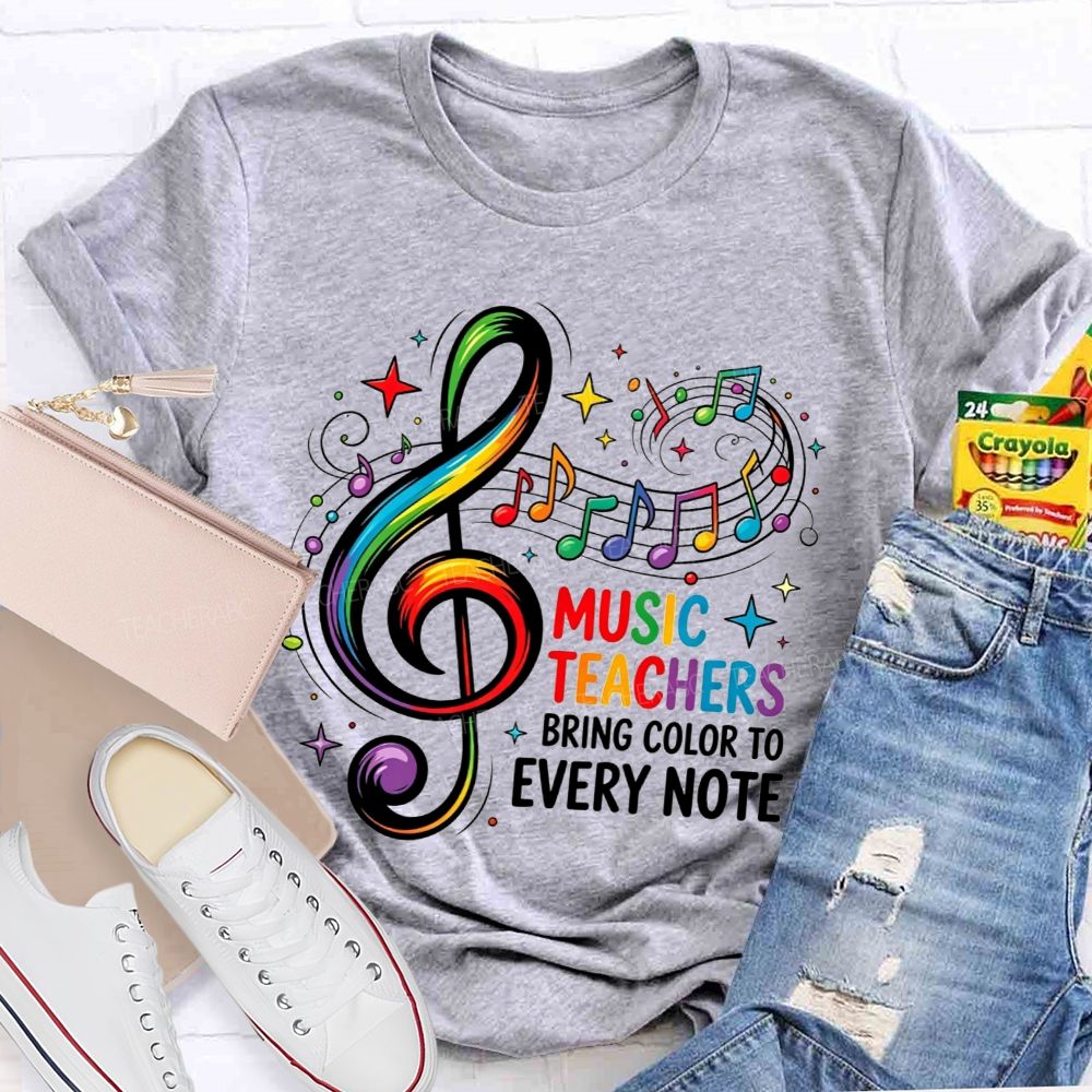 Music Teachers Bring Color To Every Note Teacher T-shirt