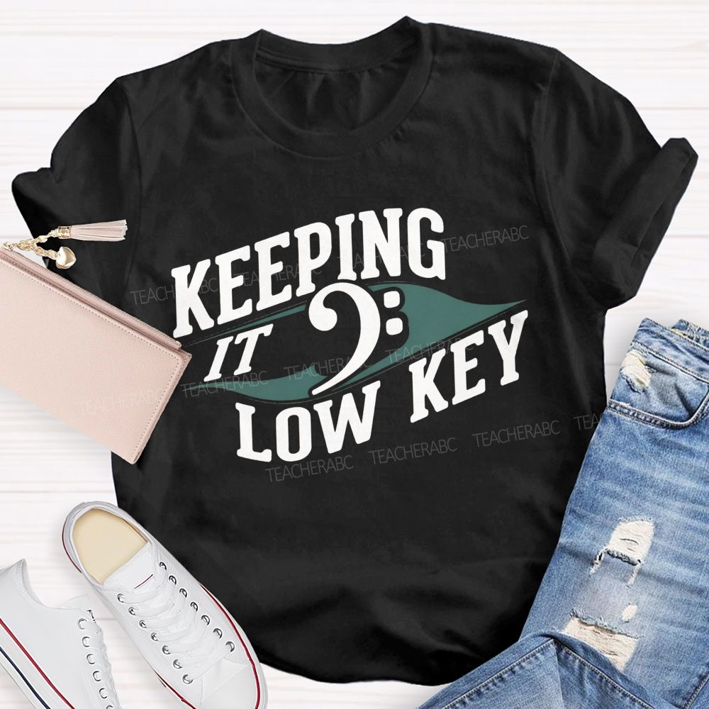 Keeping It Low Key Music Note Funny Music Teacher T-shirt
