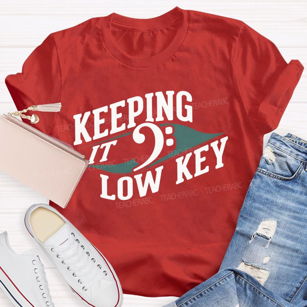 Keeping It Low Key Music Note Funny Music Teacher T-shirt