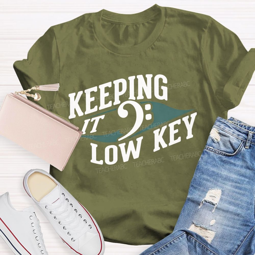 Keeping It Low Key Music Note Funny Music Teacher T-shirt