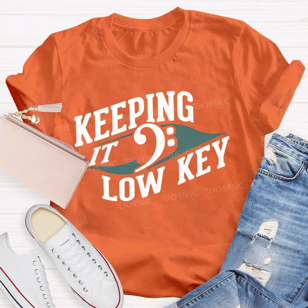 Keeping It Low Key Music Note Funny Music Teacher T-shirt