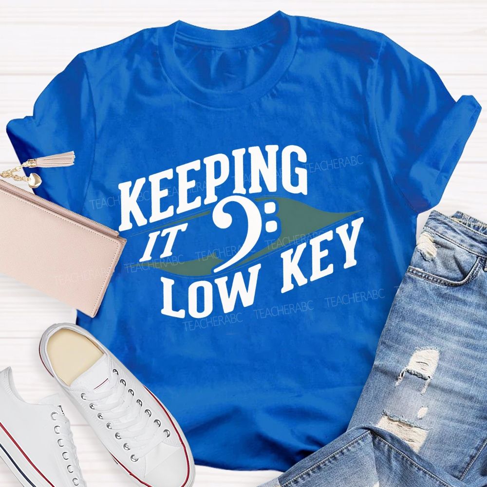 Keeping It Low Key Music Note Funny Music Teacher T-shirt