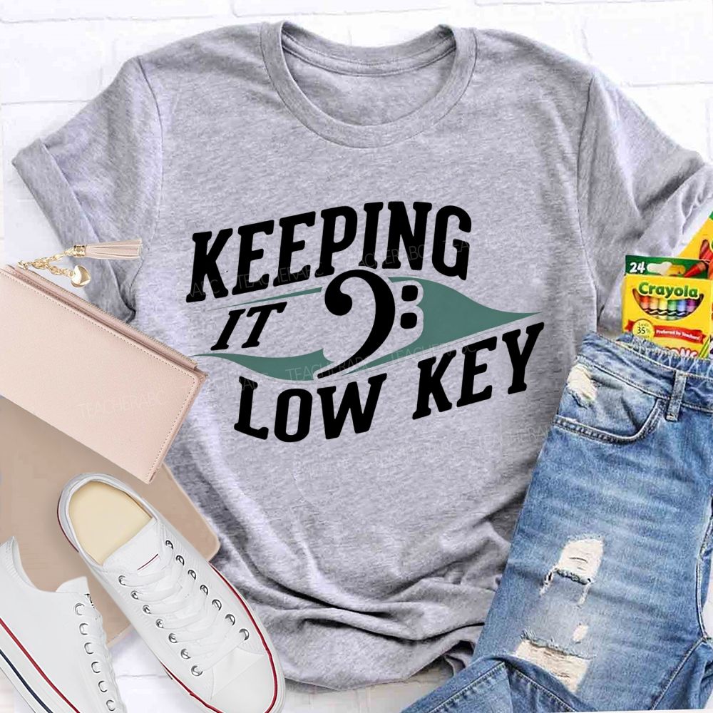 Keeping It Low Key Music Note Funny Music Teacher T-shirt
