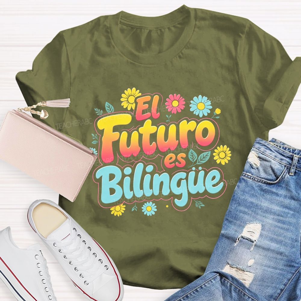 El Futuro Es Bilingue Celebrate Dual Language Learning Teacher T-shirt
