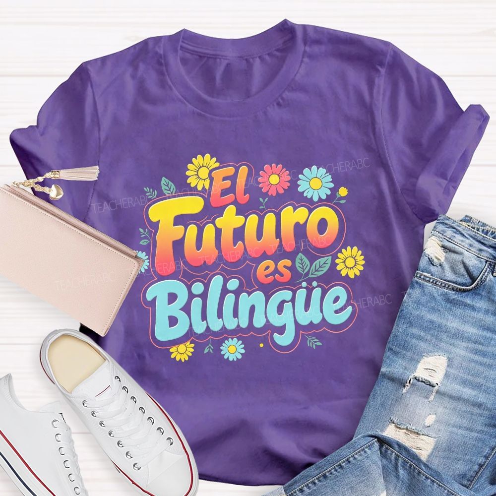 El Futuro Es Bilingue Celebrate Dual Language Learning Teacher T-shirt