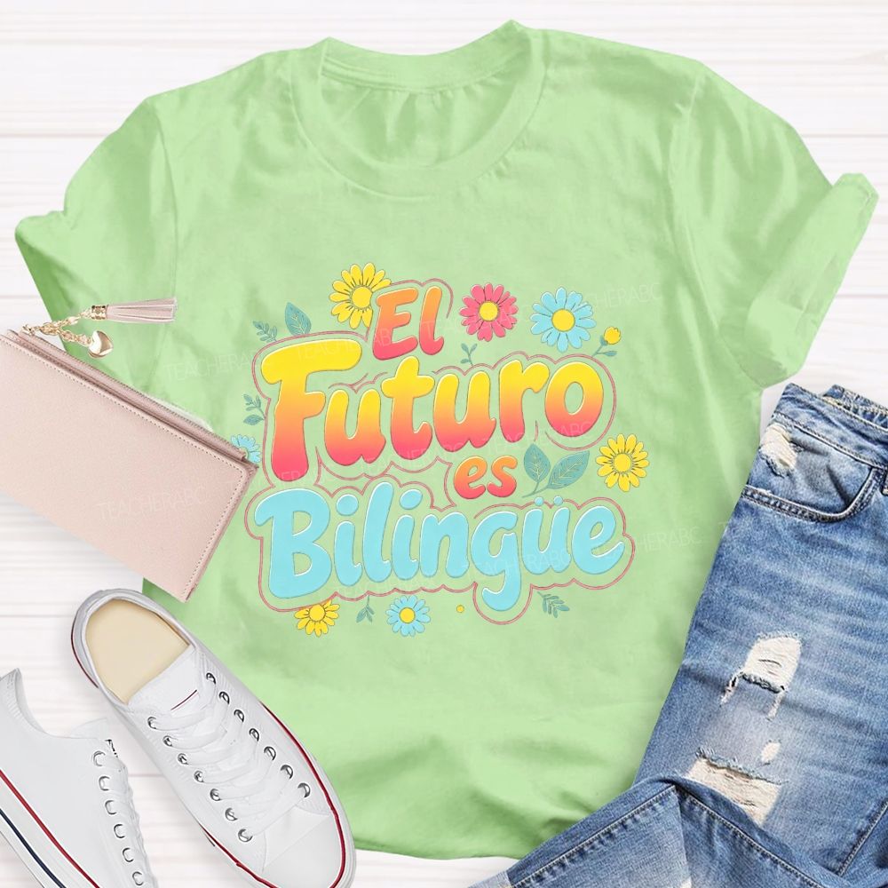 El Futuro Es Bilingue Celebrate Dual Language Learning Teacher T-shirt