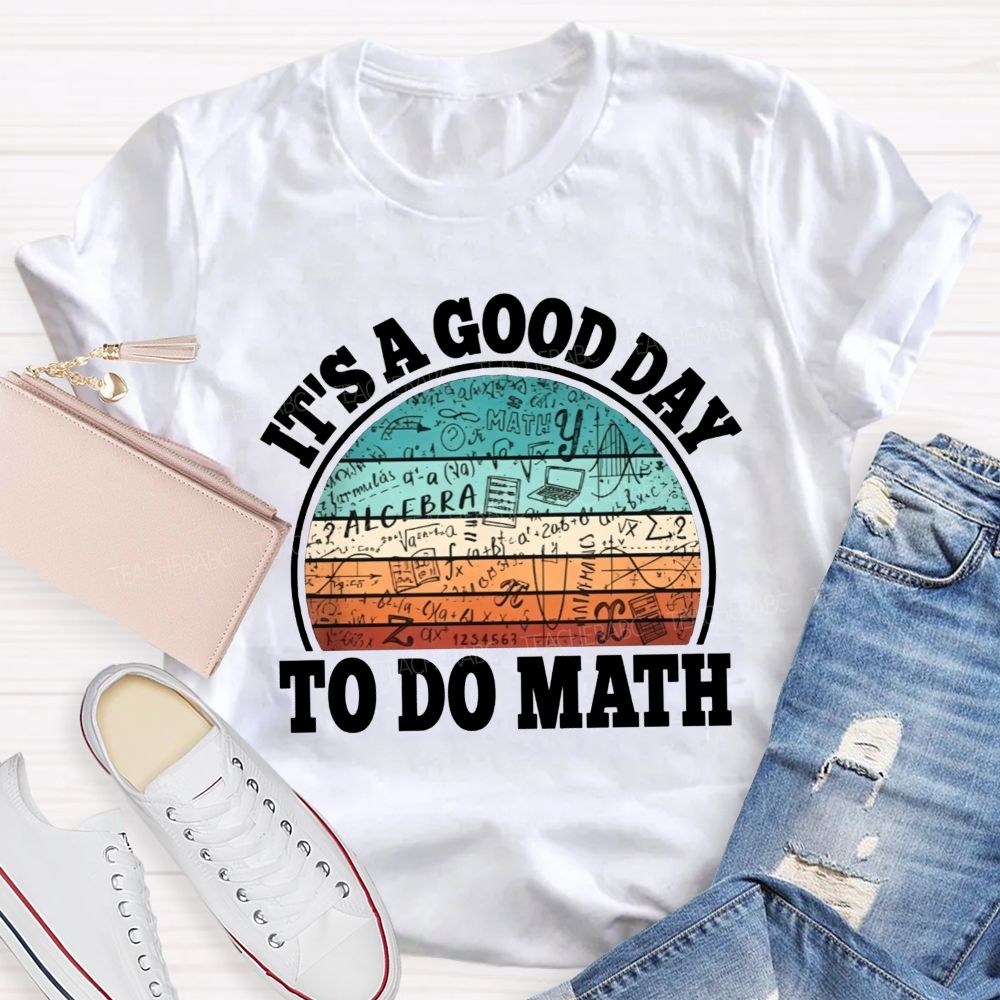 It'S A Good Day To Do Math Grab Your Notebook Teacher T-shirt