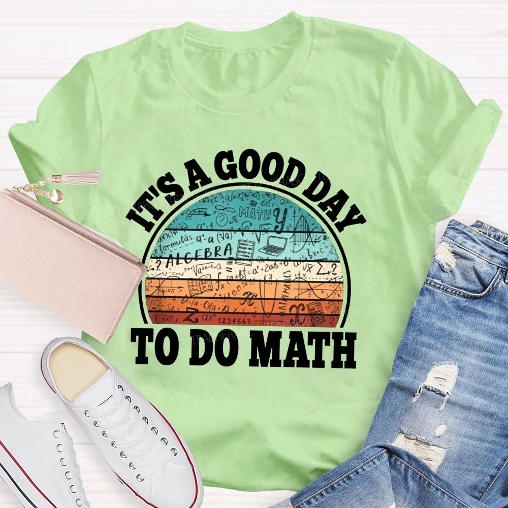 It'S A Good Day To Do Math Grab Your Notebook Teacher T-shirt