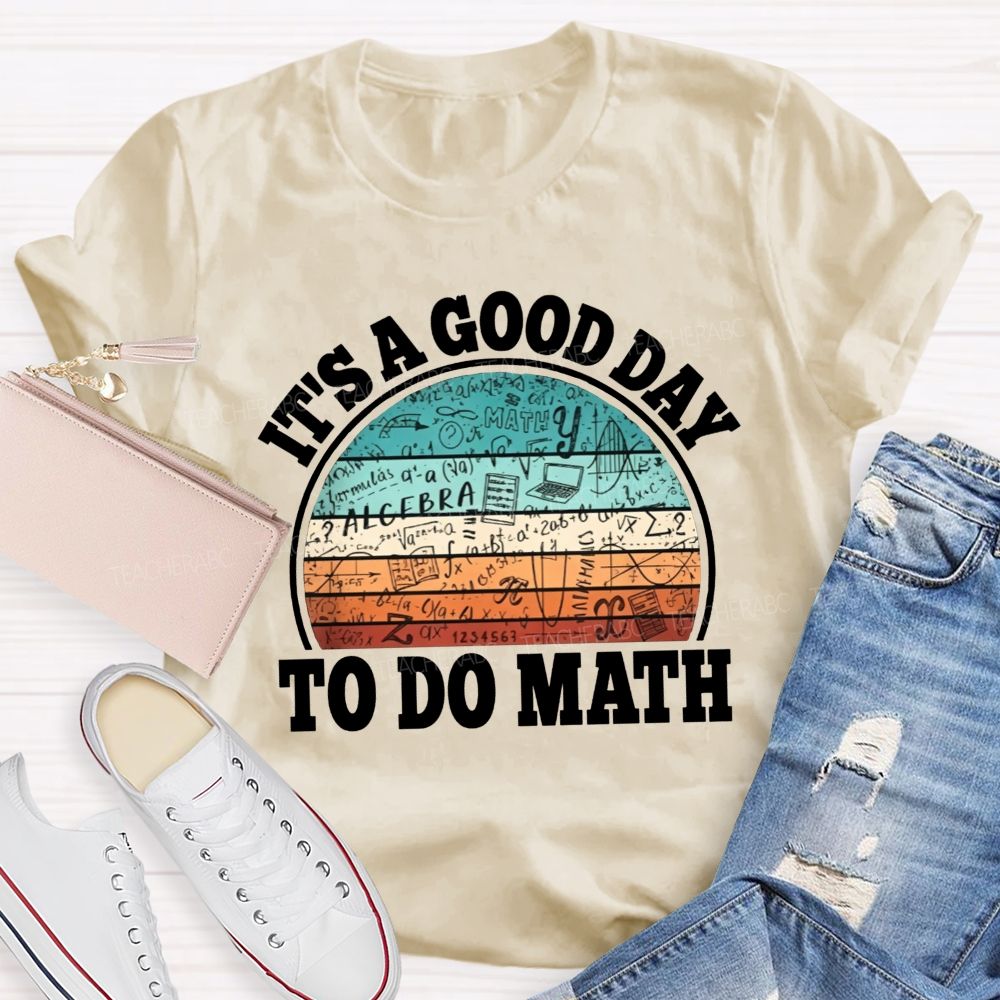 It'S A Good Day To Do Math Grab Your Notebook Teacher T-shirt