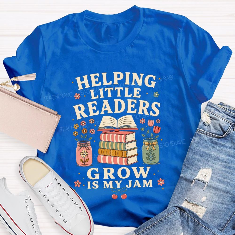 Helping Little Readers Grow Is My Jam Teacher T-shirt