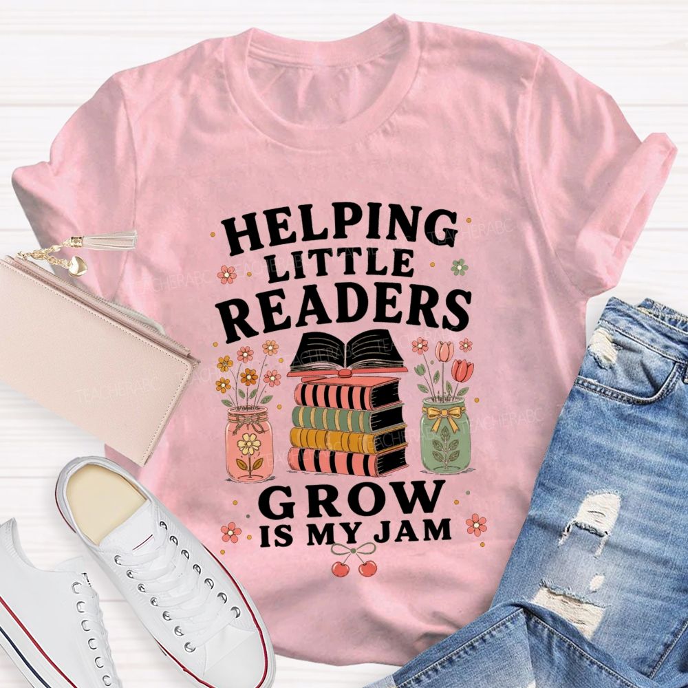 Helping Little Readers Grow Is My Jam Teacher T-shirt