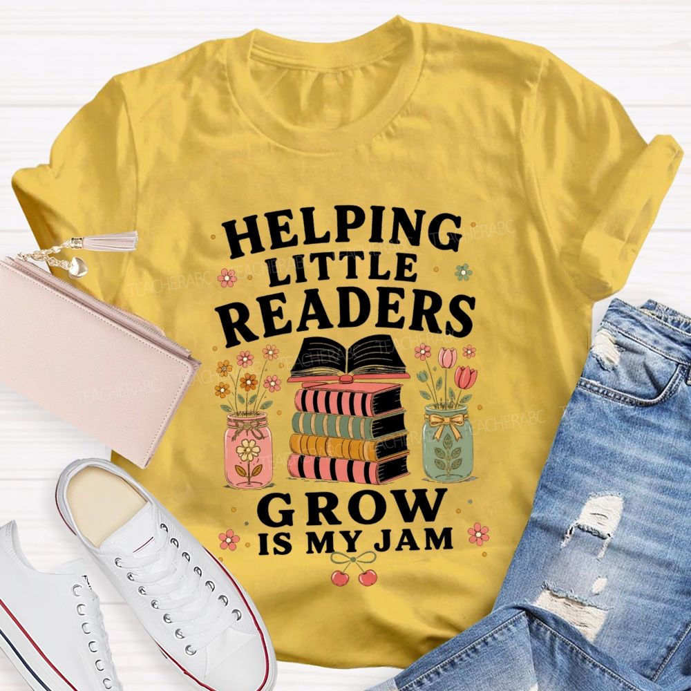 Helping Little Readers Grow Is My Jam Teacher T-shirt
