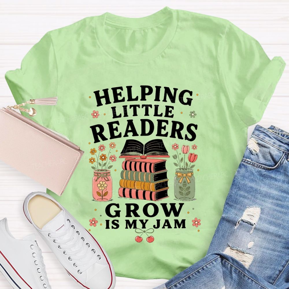 Helping Little Readers Grow Is My Jam Teacher T-shirt