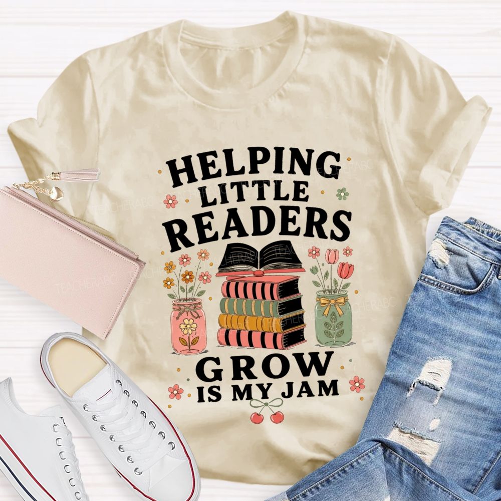 Helping Little Readers Grow Is My Jam Teacher T-shirt