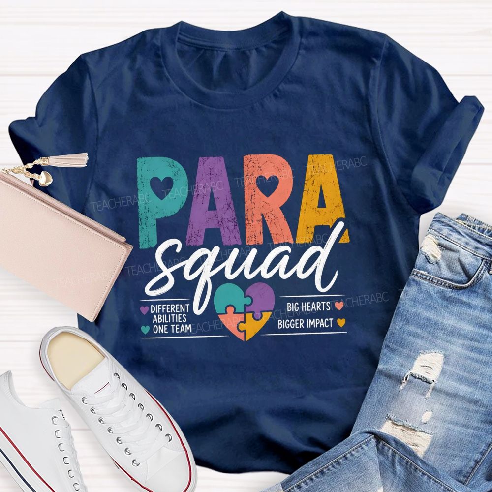 Paraprofessional Squad Different Ability One Team Big Hearts Bigger Impact Teacher T-shirt