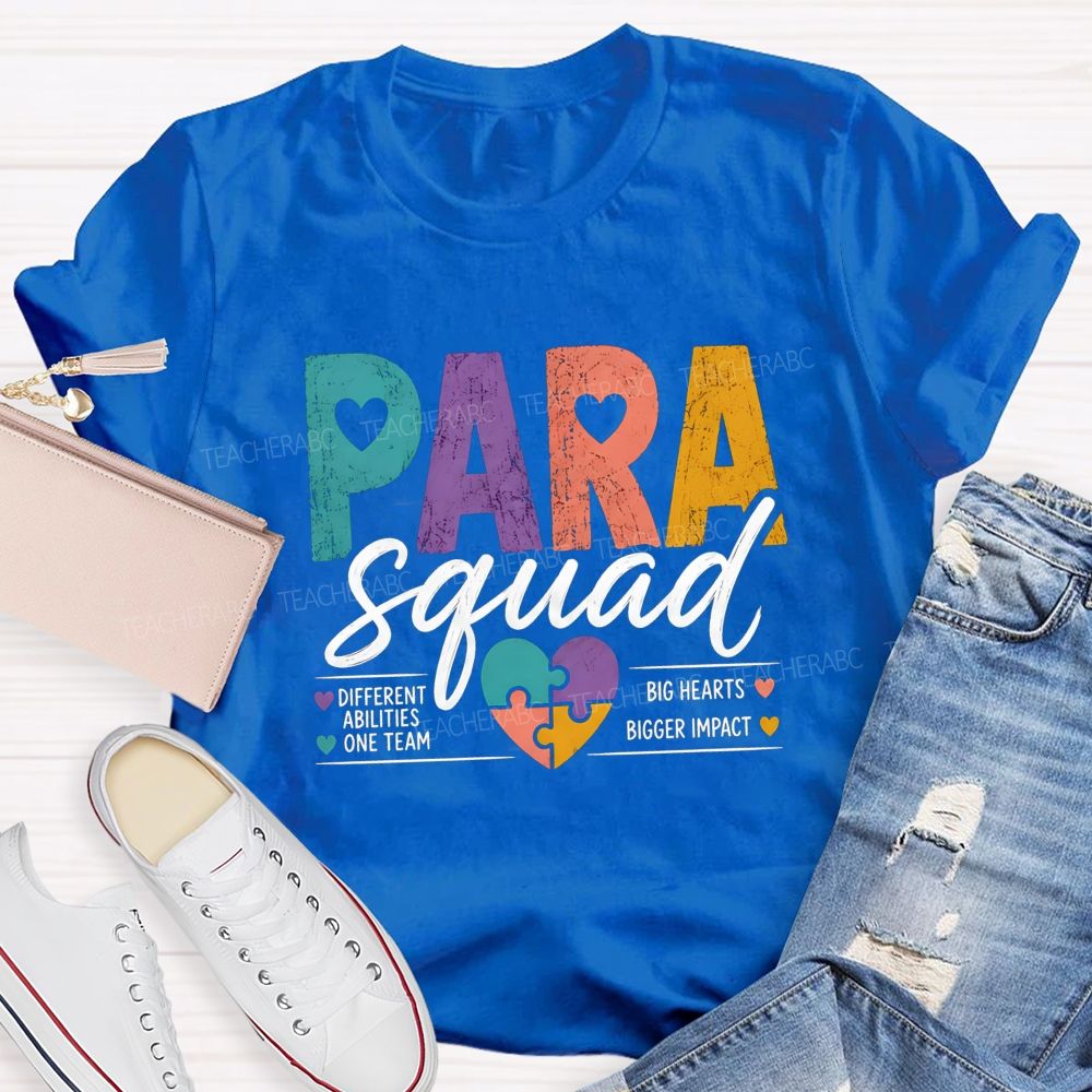 Paraprofessional Squad Different Ability One Team Big Hearts Bigger Impact Teacher T-shirt