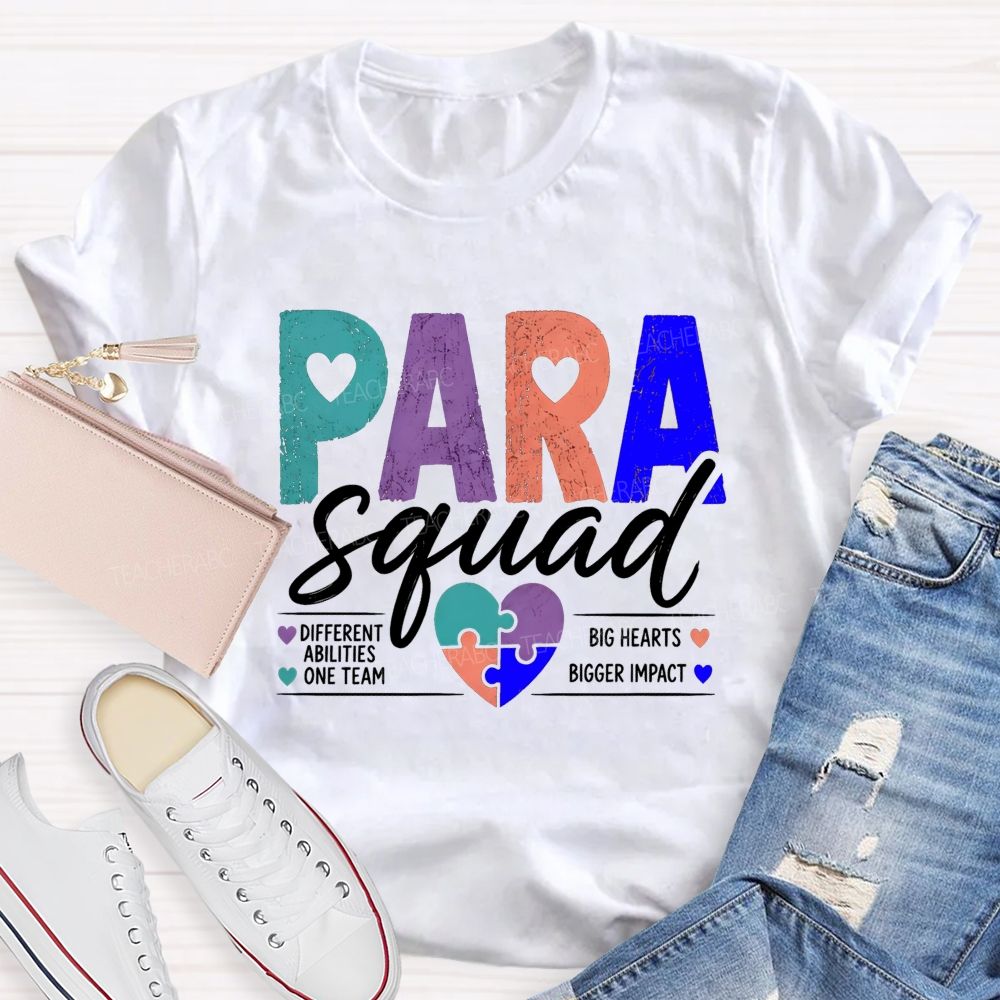 Paraprofessional Squad Different Ability One Team Big Hearts Bigger Impact Teacher T-shirt