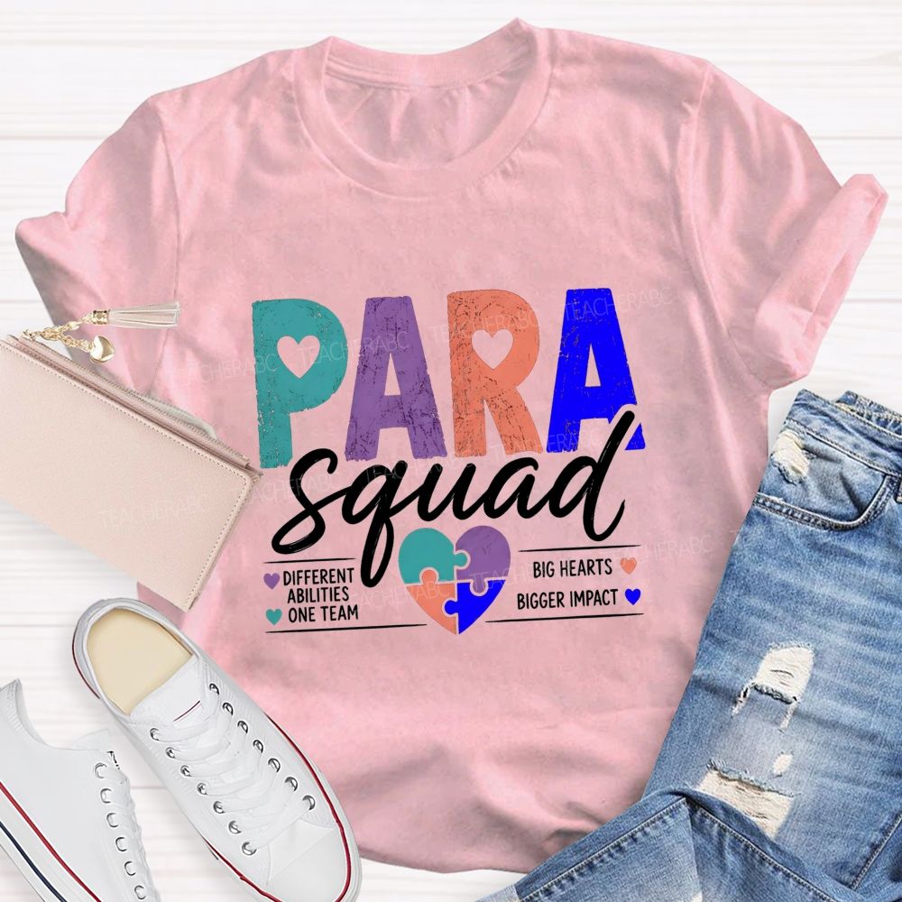 Paraprofessional Squad Different Ability One Team Big Hearts Bigger Impact Teacher T-shirt
