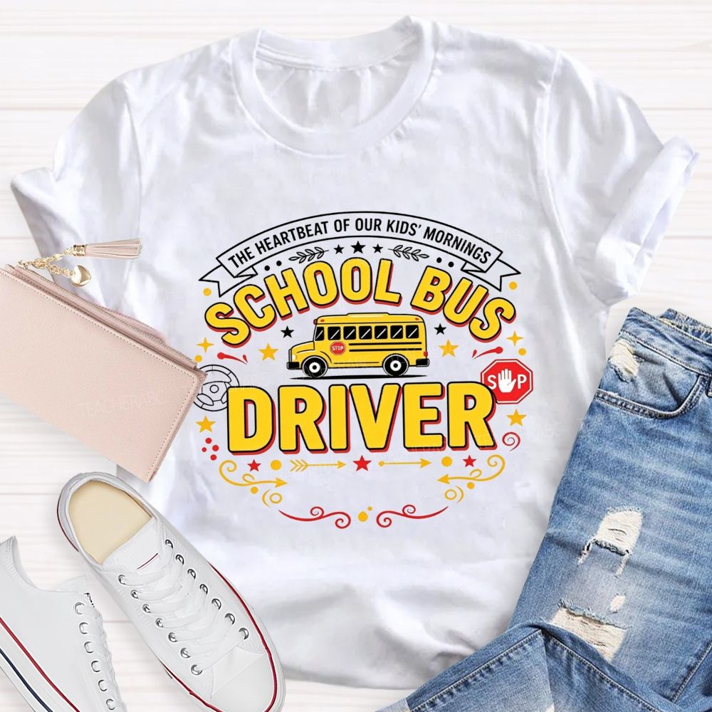 The Heartbeat Of Our Kids' Mornings School Bus Driver T-shirt