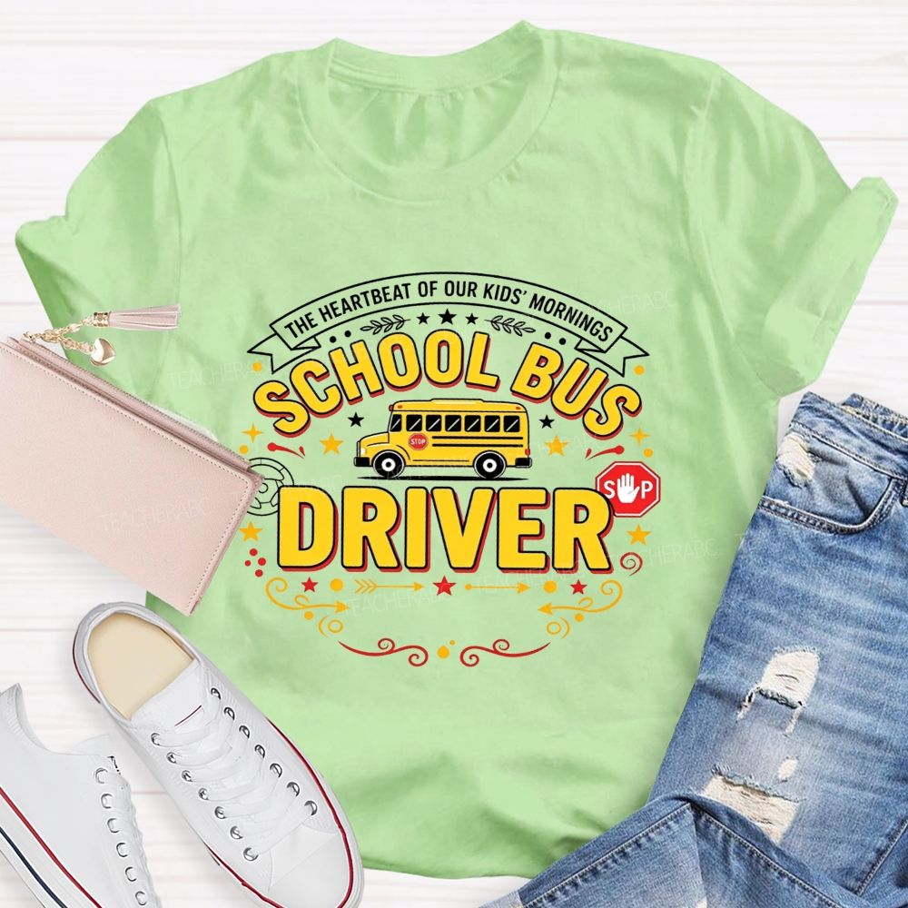 The Heartbeat Of Our Kids' Mornings School Bus Driver T-shirt