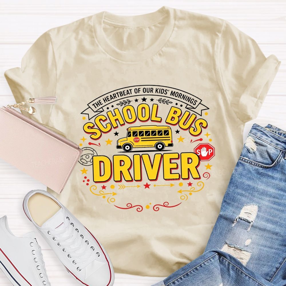 The Heartbeat Of Our Kids' Mornings School Bus Driver T-shirt