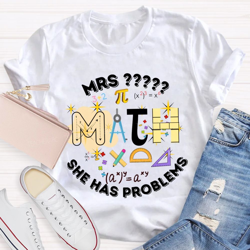 Personalized Name Math Teacher She Has Problems Compass Protractor T-shirt