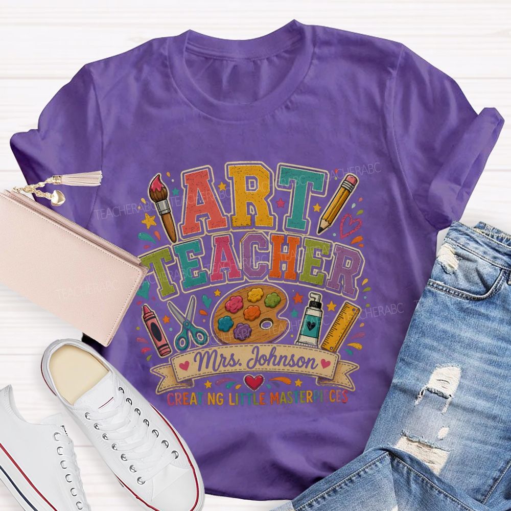 Personalized Name Art Teacher Creating Little Masterpieces T-shirt