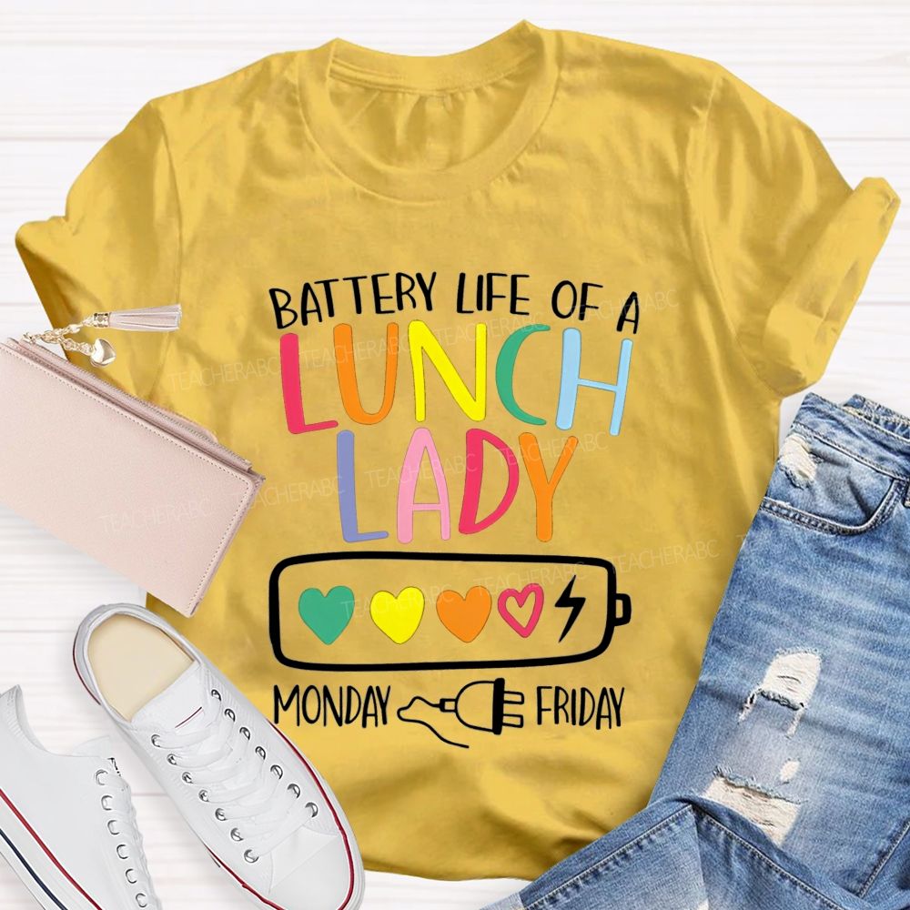Battery Life Of A Lunch Lady Monday To Friday T-shirt