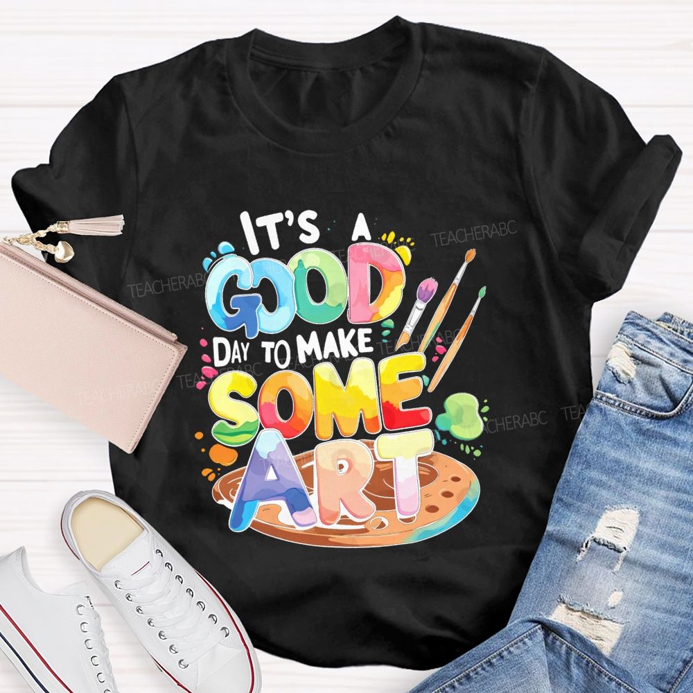 It'S A Good Day To Make Some Art Paint Palette Teacher T-shirt