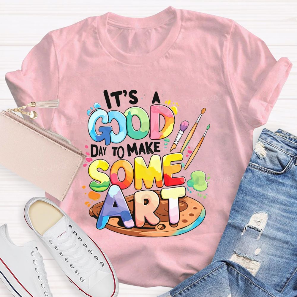 It'S A Good Day To Make Some Art Paint Palette Teacher T-shirt