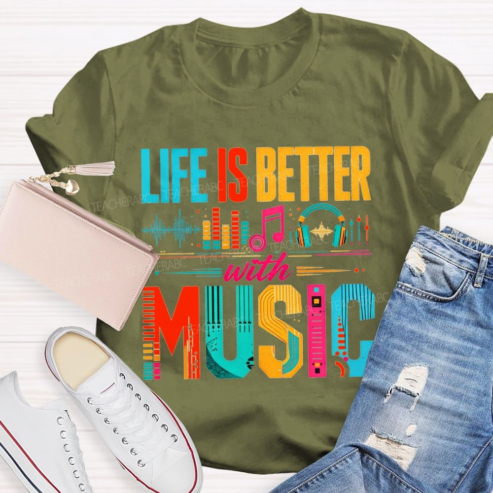 Life Is Better With Music Equalizer Headphones Teacher T-shirt