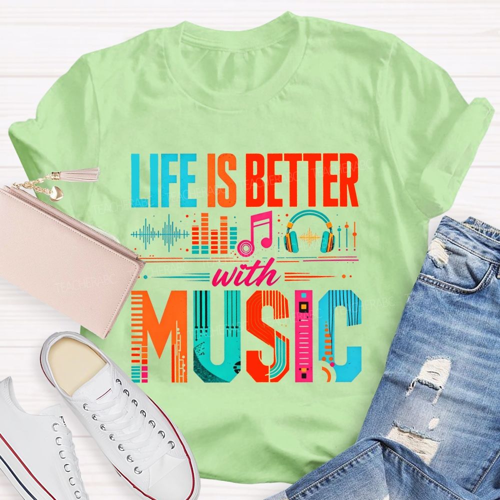 Life Is Better With Music Equalizer Headphones Teacher T-shirt