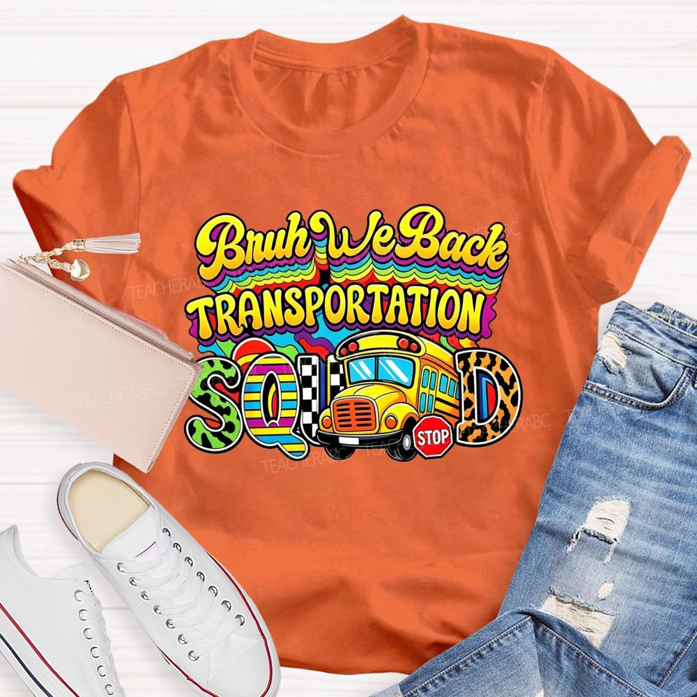 Bruh We Back Transportation Squad T-shirt