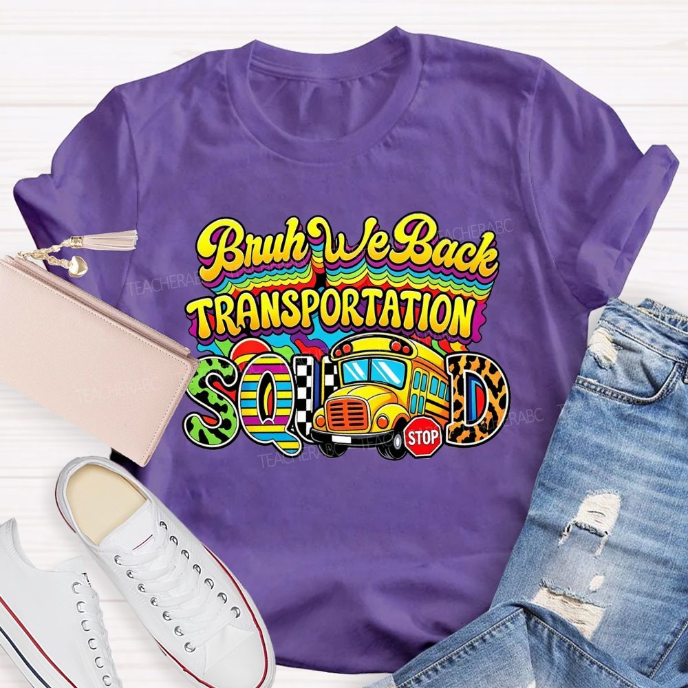 Bruh We Back Transportation Squad T-shirt