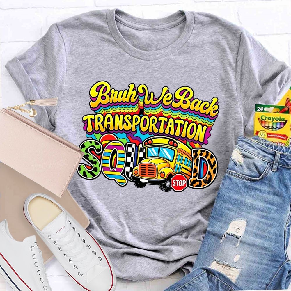 Bruh We Back Transportation Squad T-shirt