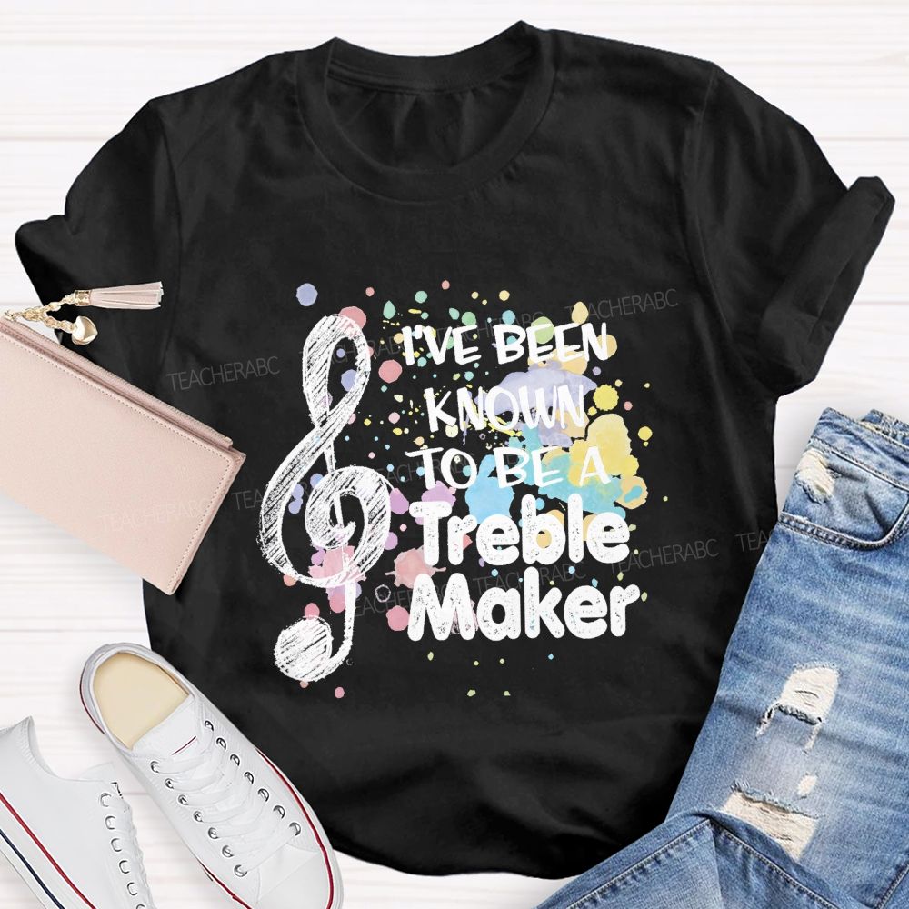 i've been known to be a trouble maker Teacher T-shirt