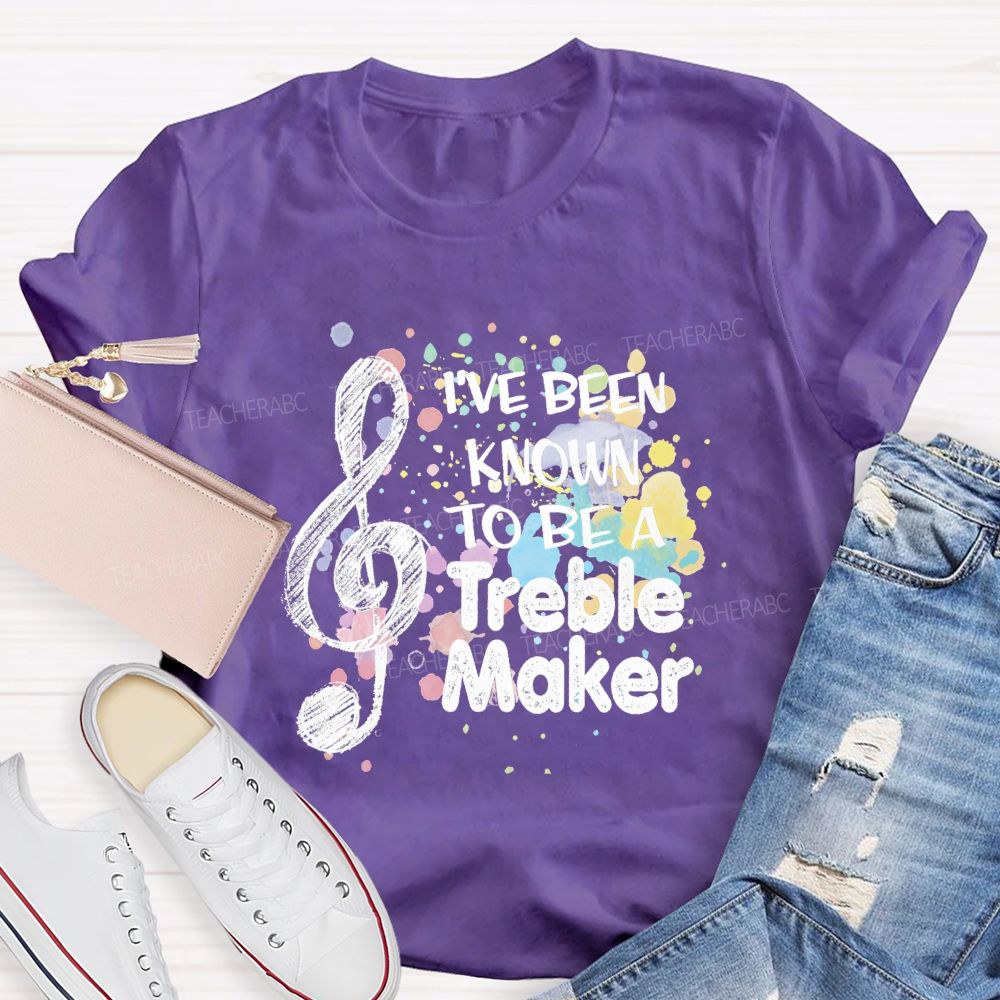 i've been known to be a trouble maker Teacher T-shirt