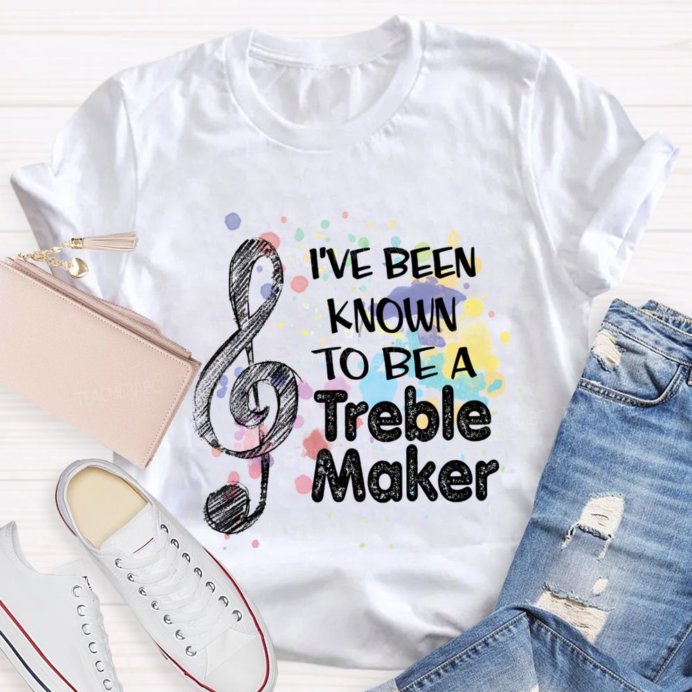 i've been known to be a trouble maker Teacher T-shirt