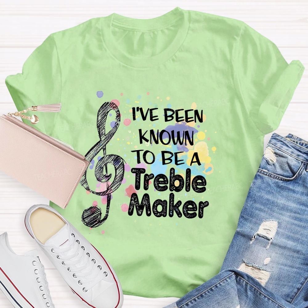 i've been known to be a trouble maker Teacher T-shirt