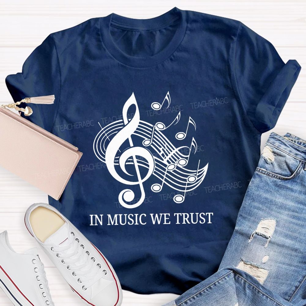 In Music We Trust Music Teacher T-Shirt